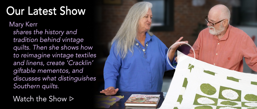 Learn the Art of Make Do Quilting (Cracklin Mats) and the Elements of Southern Quilts with Mary Kerr