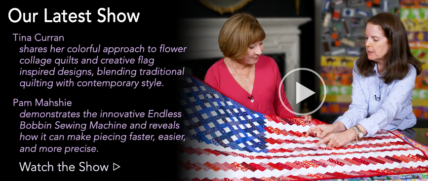 Whimsical Flower and Flag Quilts with Tina Curran | Fast Easy Piecing with Pam Mahshie Whimsical Flower and Flag Quilts with Tina Curran | Fast Easy Piecing with Pam Mahshie
