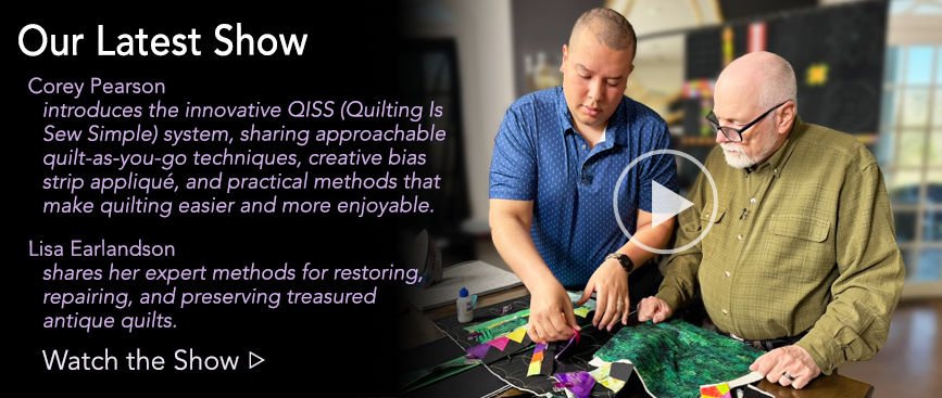 Quilt-As-You-Go Techniques with Corey Pearson | Antique Quilt Repair with Lisa Erlandson