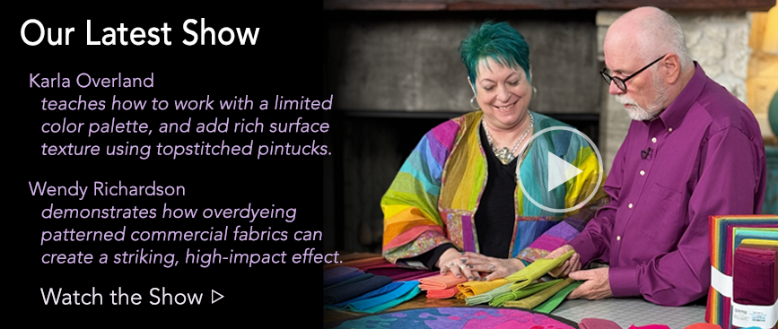 Limited Color Palettes & Creating Texture with a Double Needle - Karla Overland | Overdyeing Fabric - Wendy Richardson