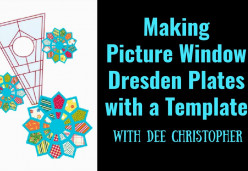 Dee Christopher&#039;s Quilting Basics - How to Make A Picture Window Dresden Plate Block