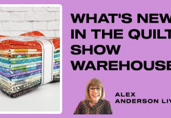 Alex Anderson LIVE - What&#039;s New In The Quilt Show Warehouse (Take 2)