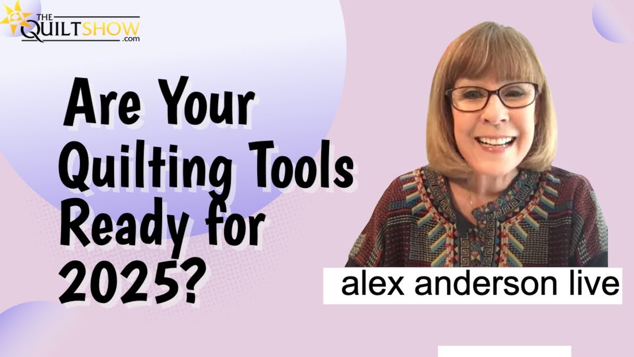 Alex Anderson LIVE - Quilting Tool Care &amp; Maintenance