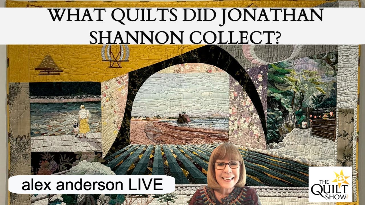 Alex Anderson LIVE - What Quilts Did Jonathan Shannon Collect?