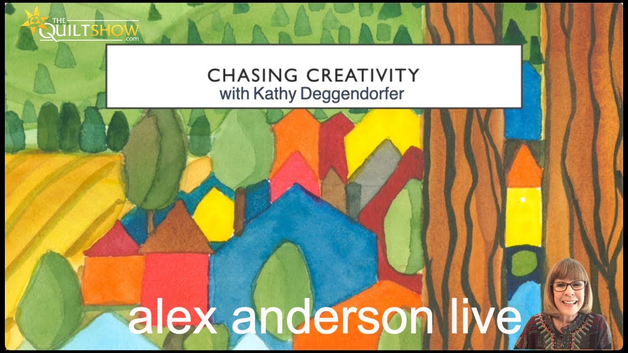 Alex Anderson LIVE - Chasing Creativity 2025 with Kathy Deggendorfer