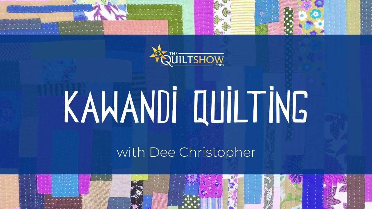 Dee Christopher&#039;s Quilting Basics - Kawandi Quilting