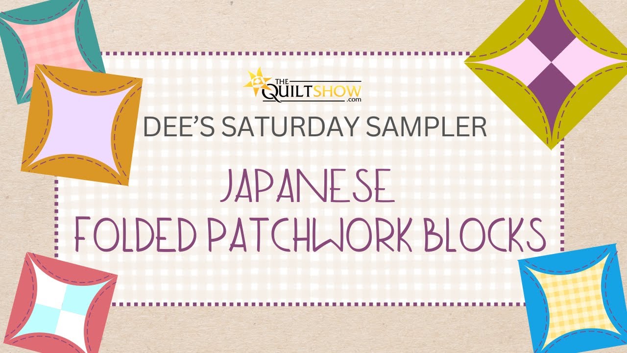 Dee&#039;s Saturday Sampler - Learn To Make Japanese Folded Patchwork Blocks