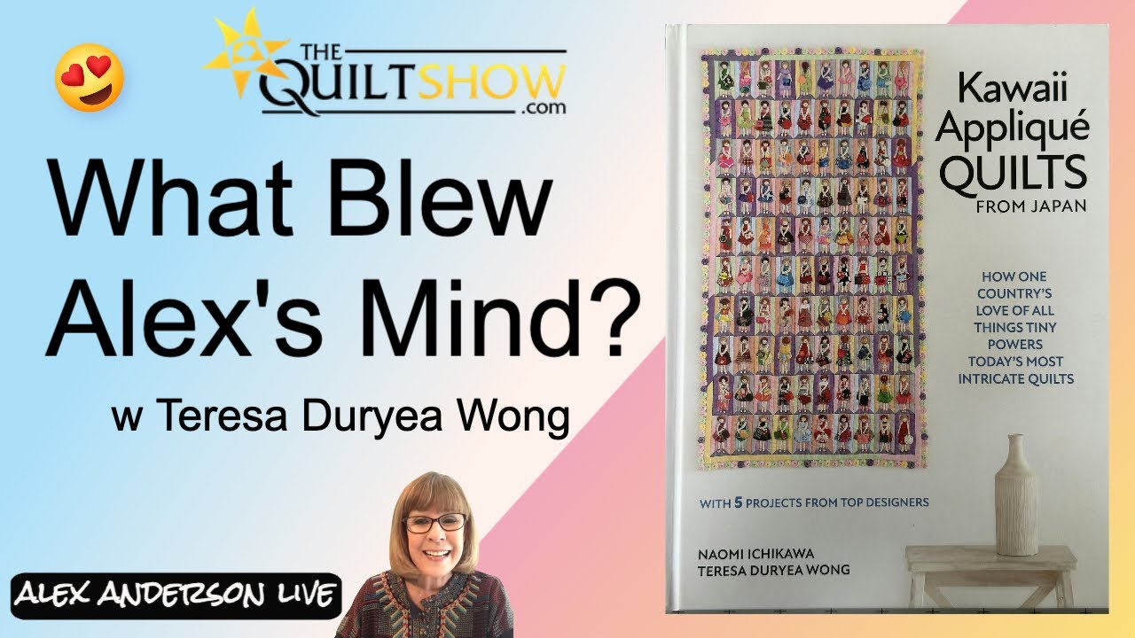 Alex Anderson LIVE - What Blew Alex&#039;s Mind? with Teresa Duryea Wong
