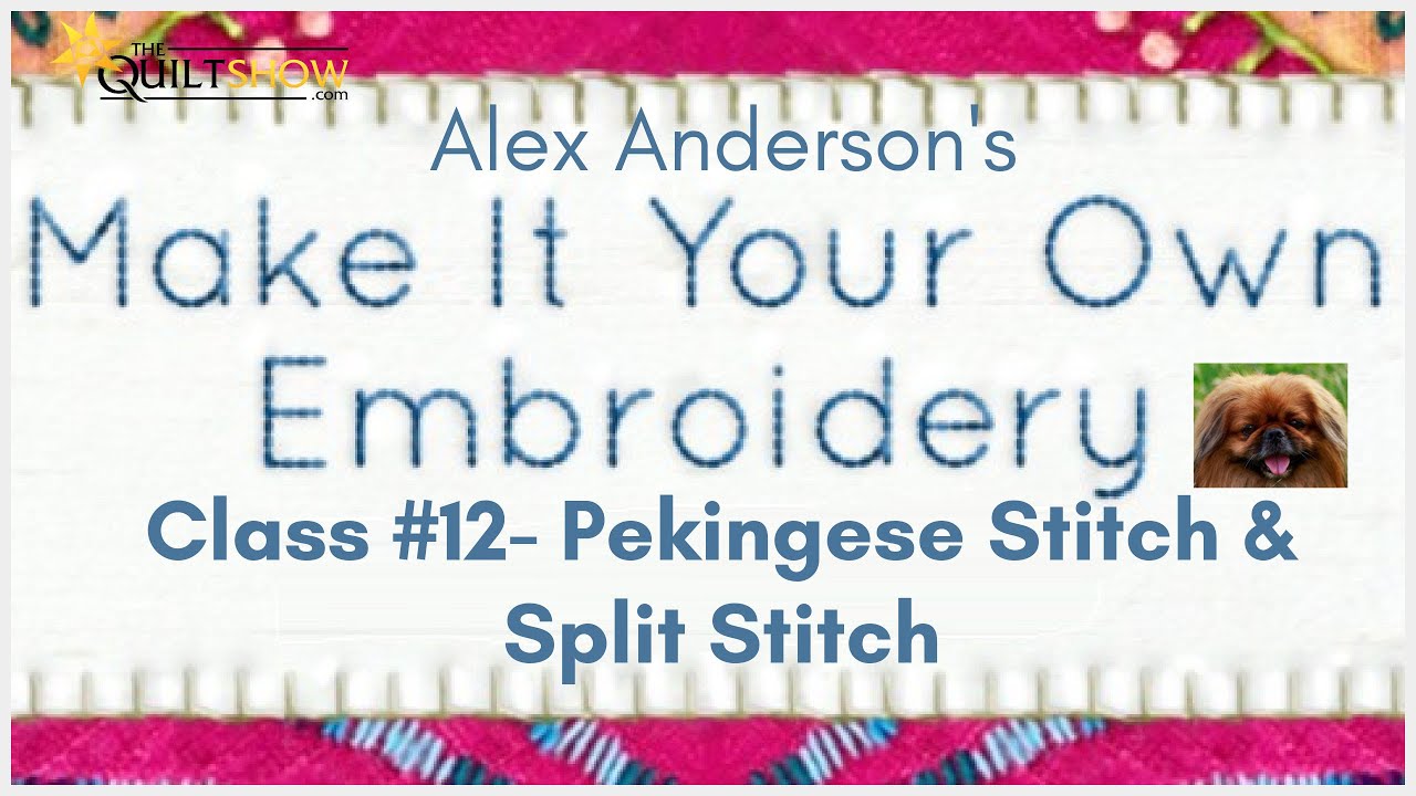 Make It Your Own Embroidery Stitch Along - Lesson 12 - Pekingese Stitch and Split Stitch