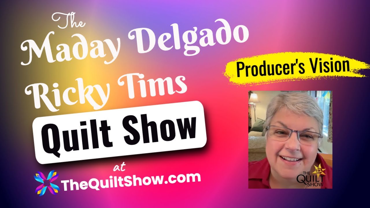 Shelly Heesacker - The Producer's Vision for Maday Delgado and Ricky Tims' Quilt Show