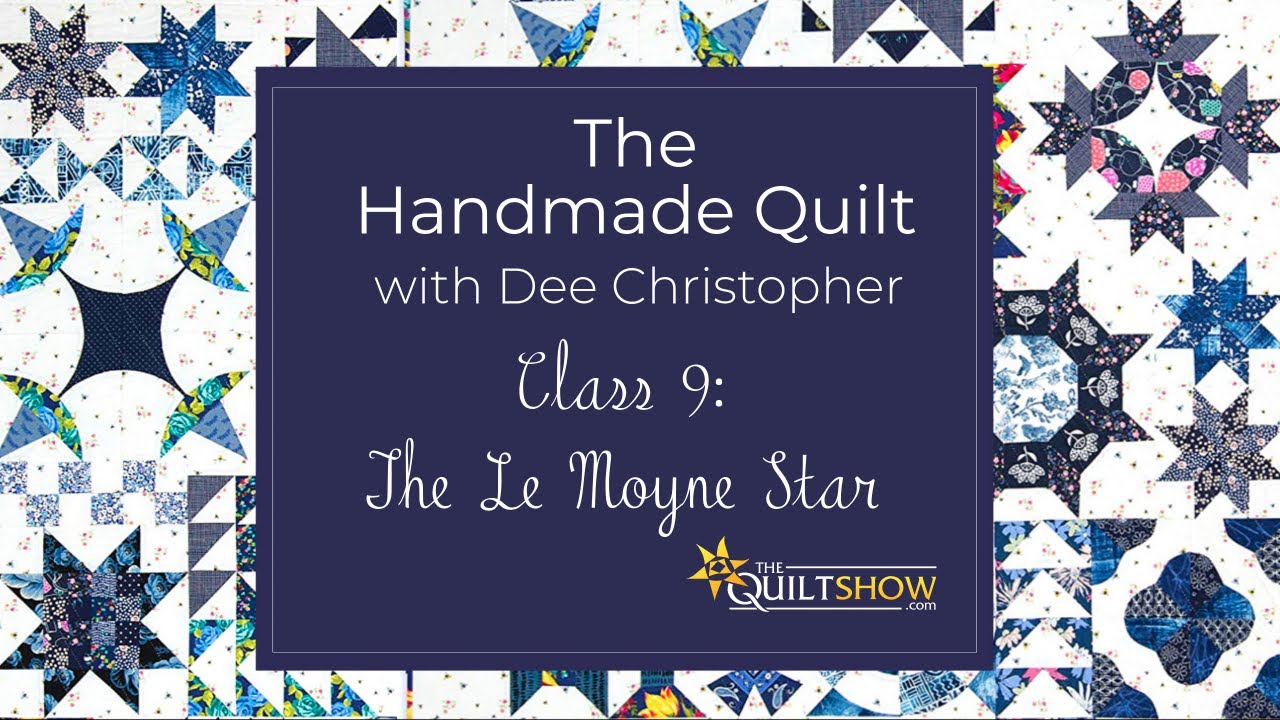 The Handmade Quilt Lesson 09 - The LeMoyne Star Block