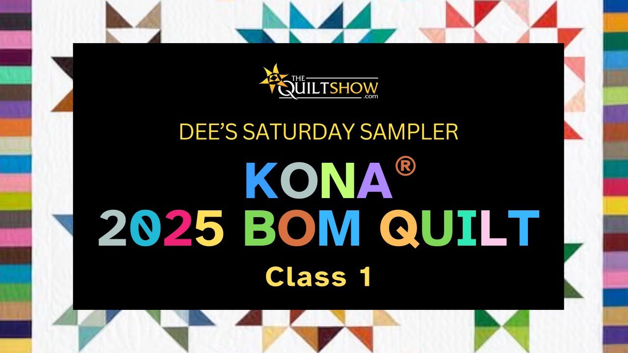 Kona 2025 BOM Quilt Speed Round Class Lessons