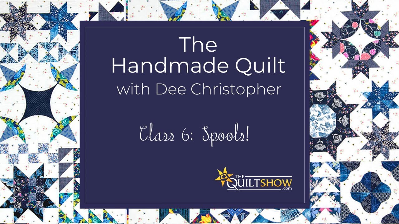 The Handmade Quilt Lesson 06 - Spools!