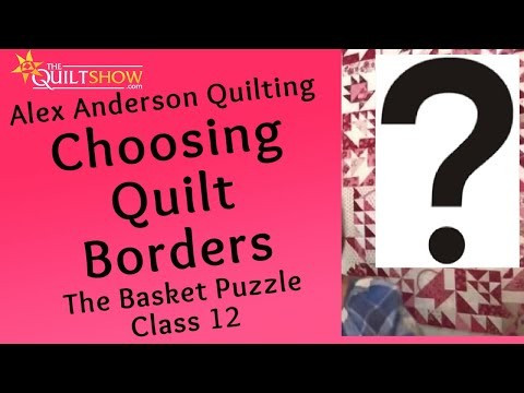 Basket Puzzle Quilt - Lesson 12 - Borders