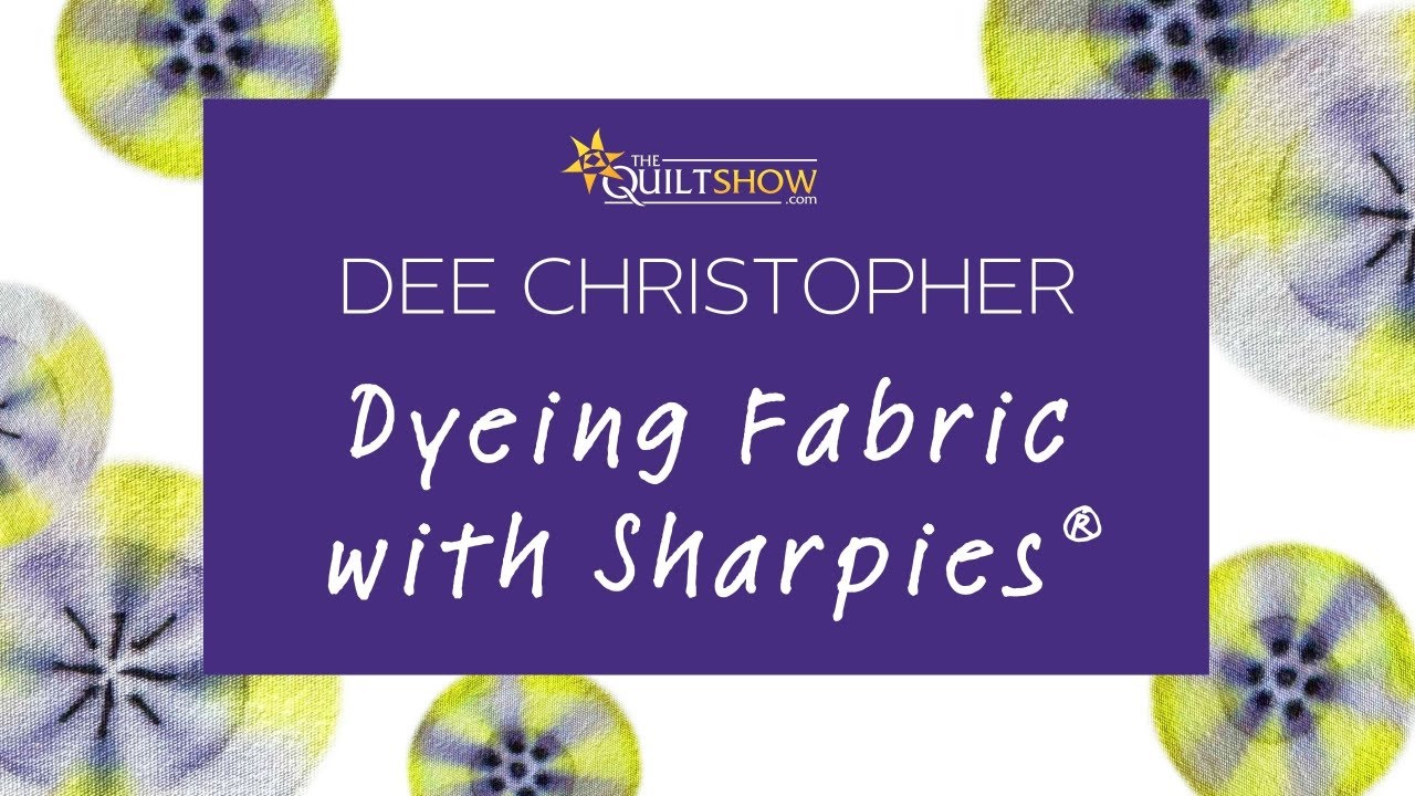 Dee's Saturday Sampler – Dyeing Fabric with Sharpies®
