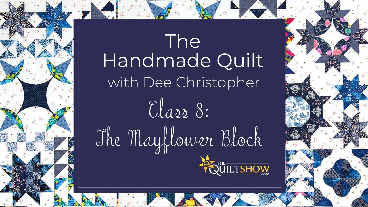 The Handmade Quilt Lesson 08 - The Mayflower Block