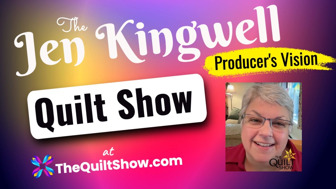 Shelly Heesacker - The Producer's Vision for Jen Kingwell's Quilt Show