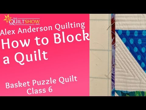 Basket Puzzle Quilt - Lesson 06 - How to Block a Quilt