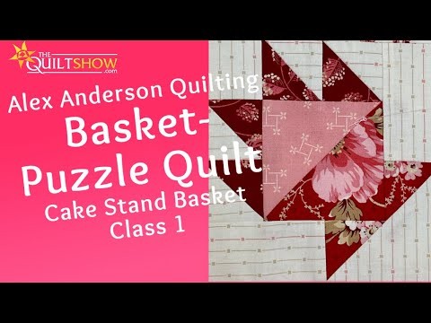 Basket Puzzle Quilt - Lesson 01 - Cake Stand Basket Quilt Block