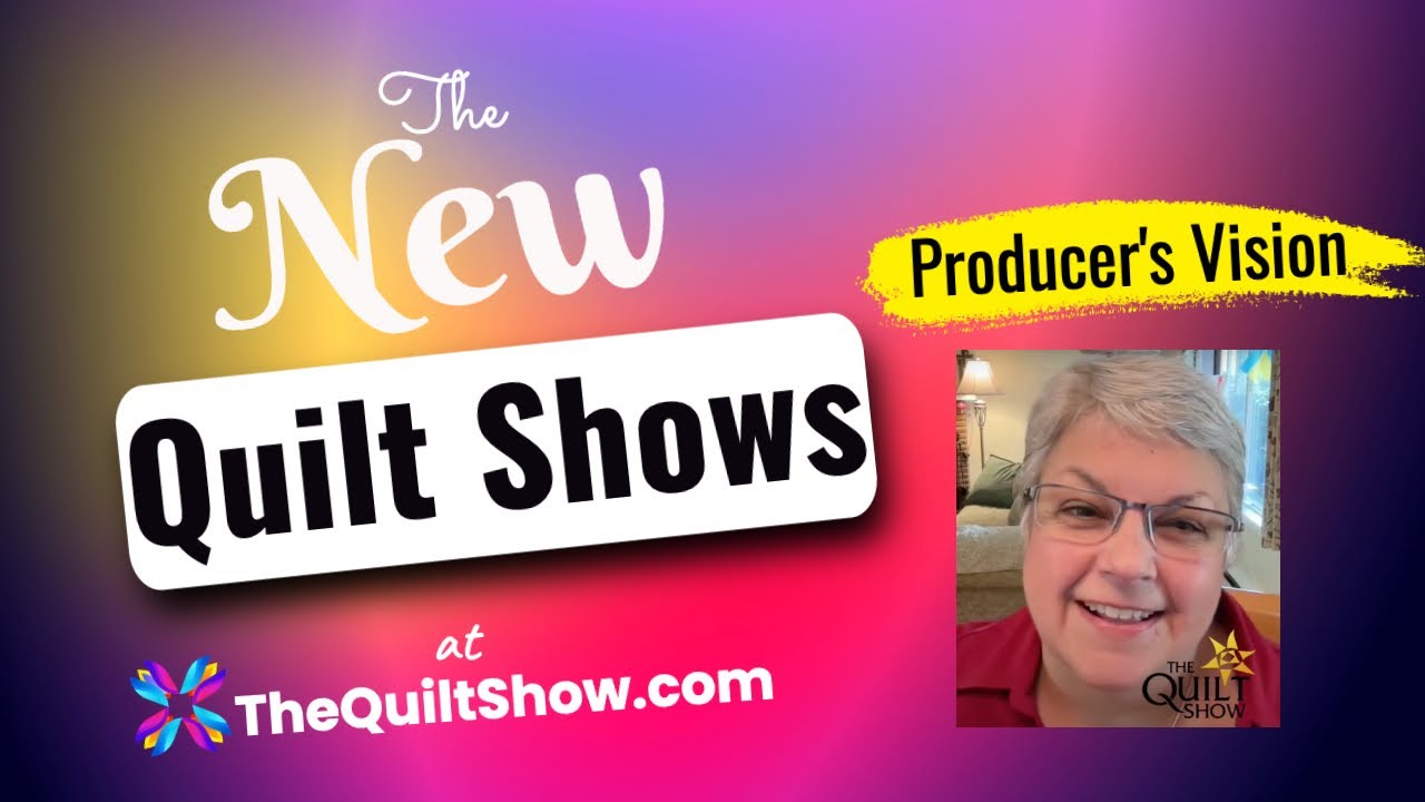 Shelly Heesacker - New Quilt Shows at TheQuiltShow.com - The Vision