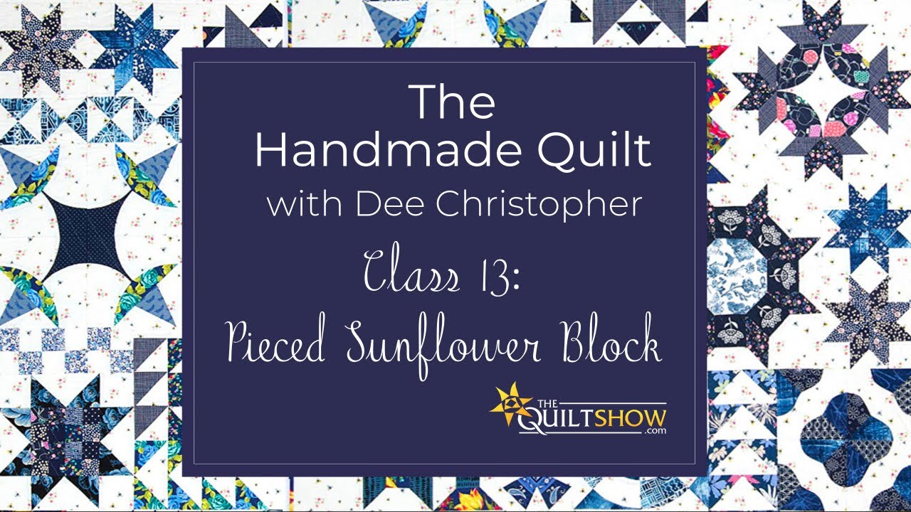 The Handmade Quilt Lesson 13 - Pieced Sunflower Block