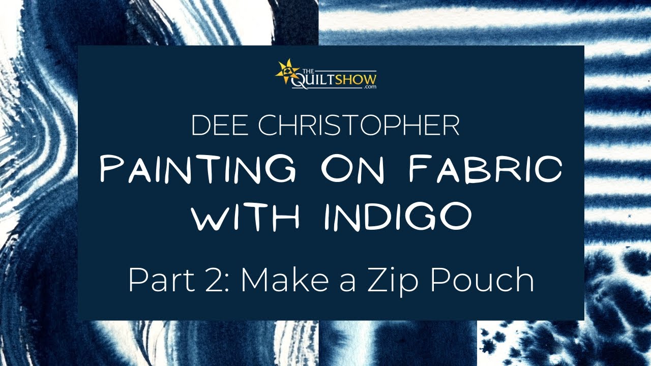 Dee's Saturday Sampler – Painting Fabric with Indigo Part 2: Making a Zip Pouch