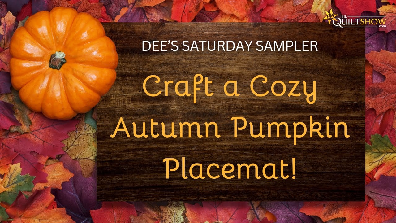 Dee's Saturday Sampler – Craft a Cozy Autumn Pumpkin Placemat
