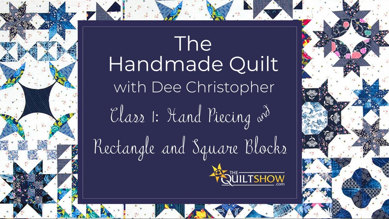 The Handmade Quilt Lesson 01 -  Hand Piecing - Rectangle and Square Blocks