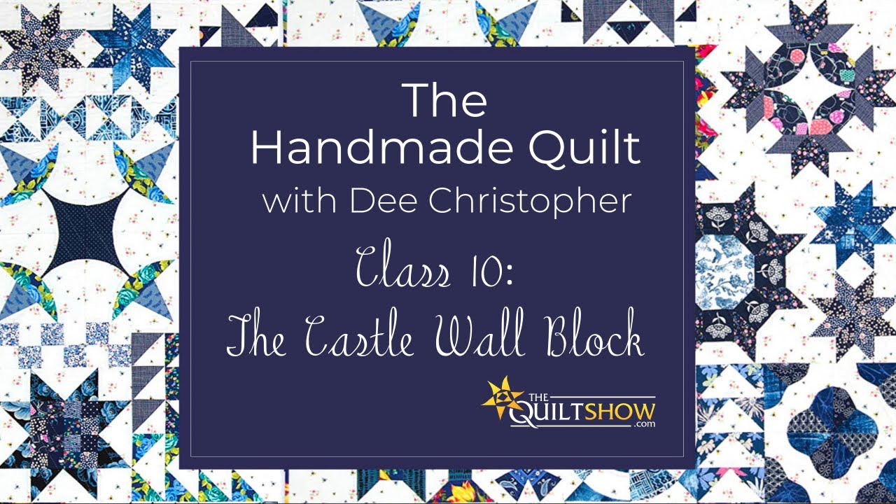 The Handmade Quilt Lesson 10 - The Castle Wall Block