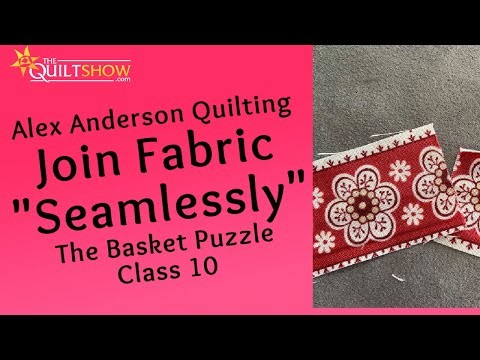 Basket Puzzle Quilt - Lesson 10 - Seamless Seams & Pinwheels